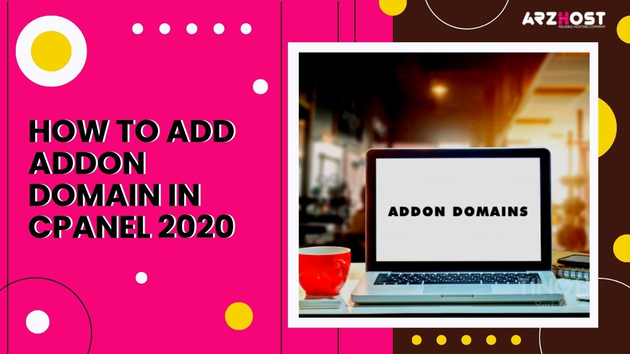 How to add addon domain in cPanel 2020