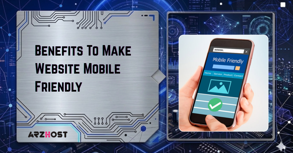 Benefits To Make Website Mobile Friendly