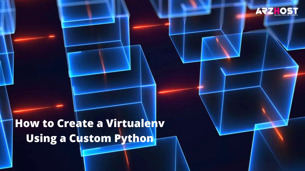 How to Create a Virtualenv Using a Custom Python