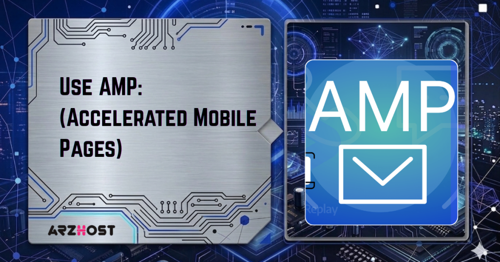 Use AMP Accelerated Mobile Pages