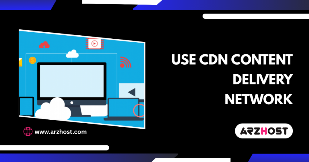 use cdn content delivery network