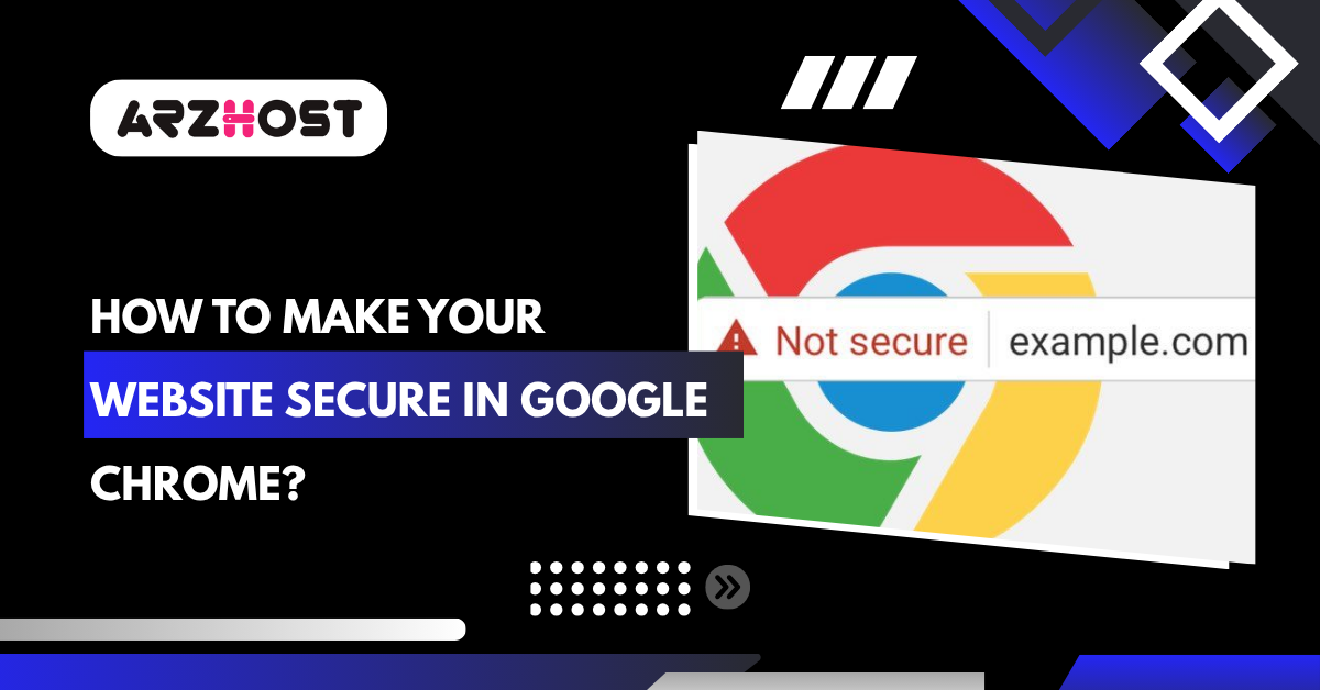 How to Make Your Website Secure in Google Chrome