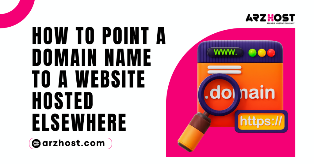 How to Point a Domain Name to a Website Hosted Elsewhere