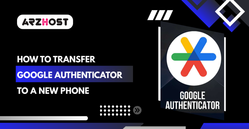 How to Transfer Google Authenticator to a New Phone