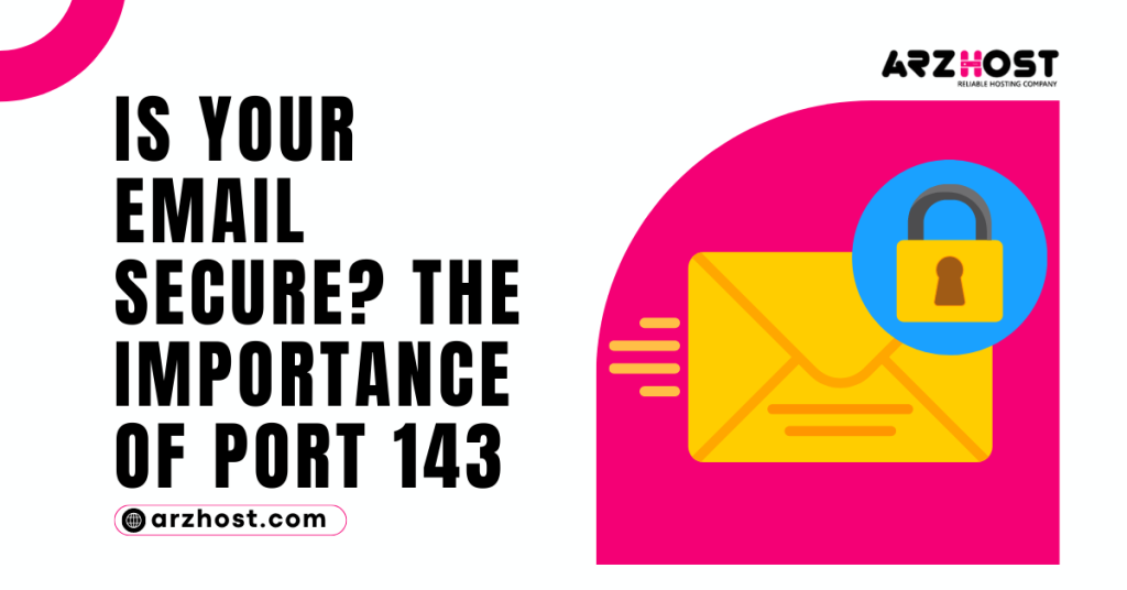 Is Your Email Secure The Importance of Port 143
