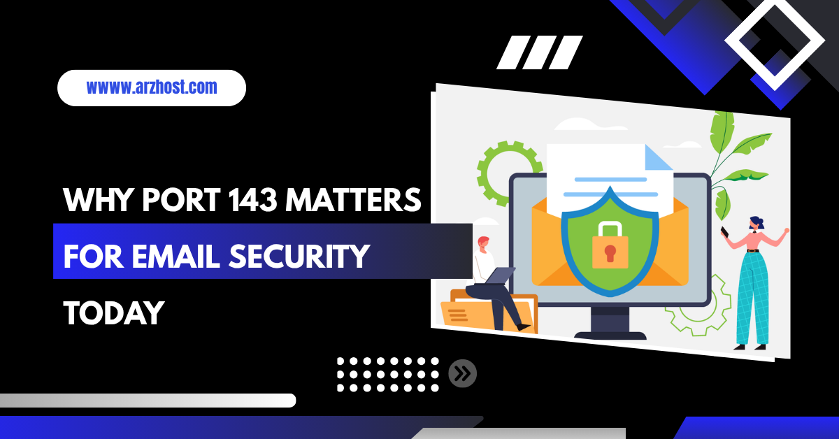 Why Port 143 Matters for Email Security Today