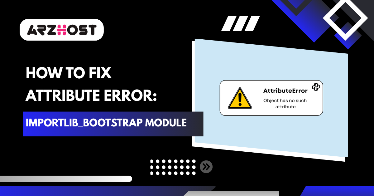 Fix Attribute Error in importlib_bootstrap Module