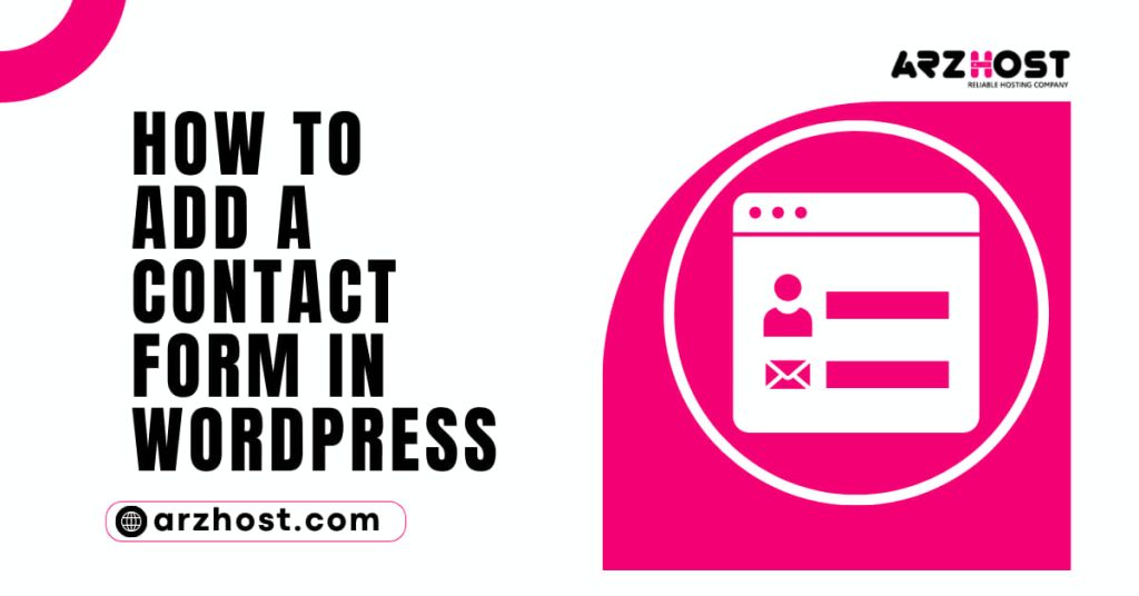 How to Add A Contact Form in WordPress