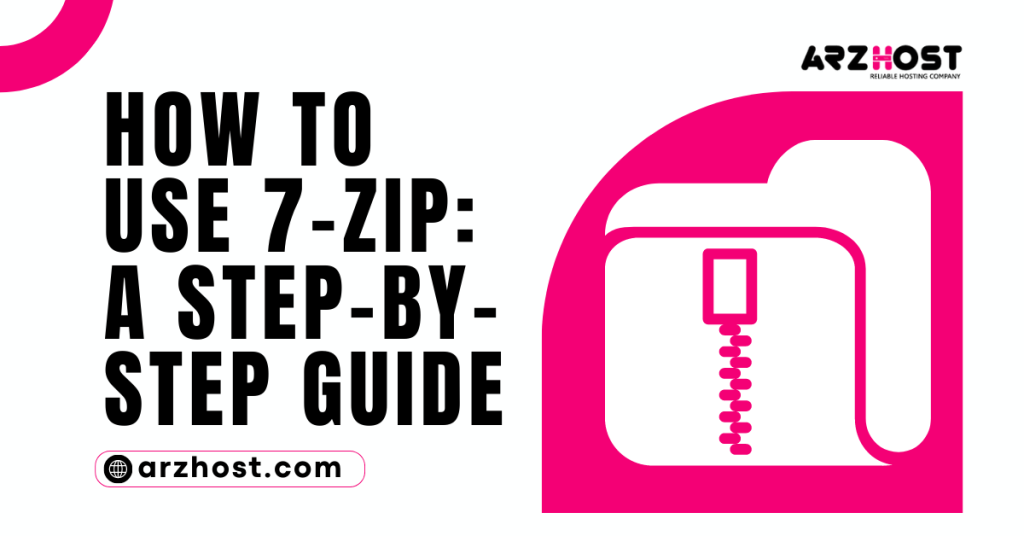 How to Use 7 Zip A Step by Step Guide
