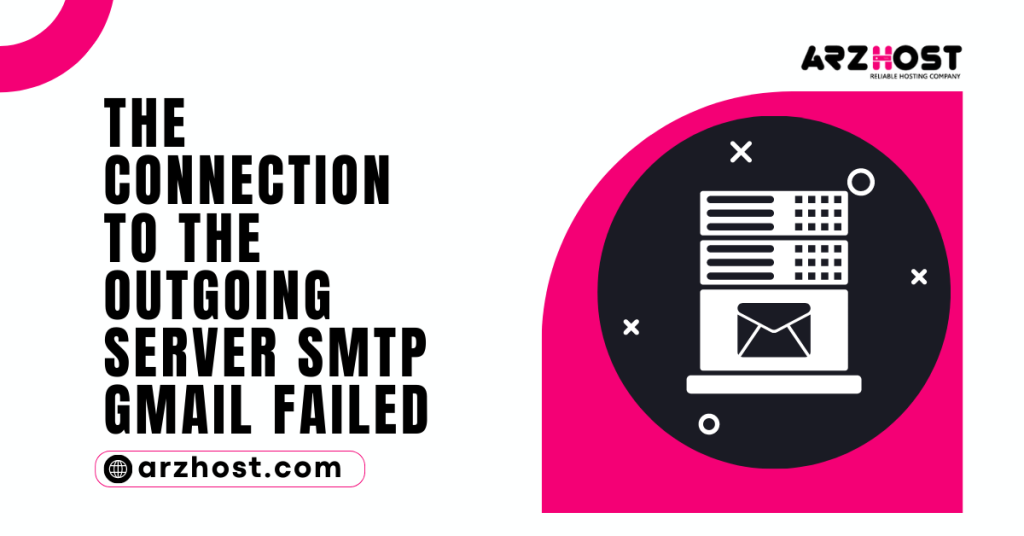 The Connection To The Outgoing Server SMTP Gmail failed