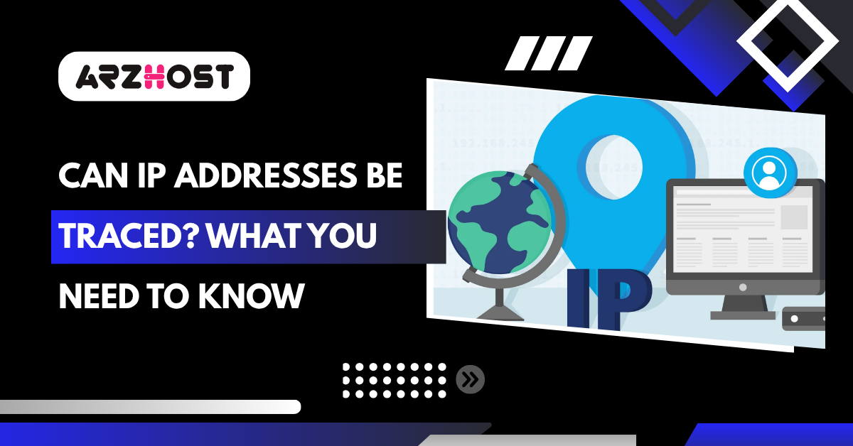 Can IP Addresses Be Traced What You Need to Know