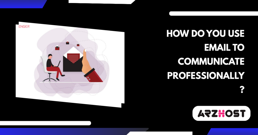 How Do You Use Email to Communicate Professionally