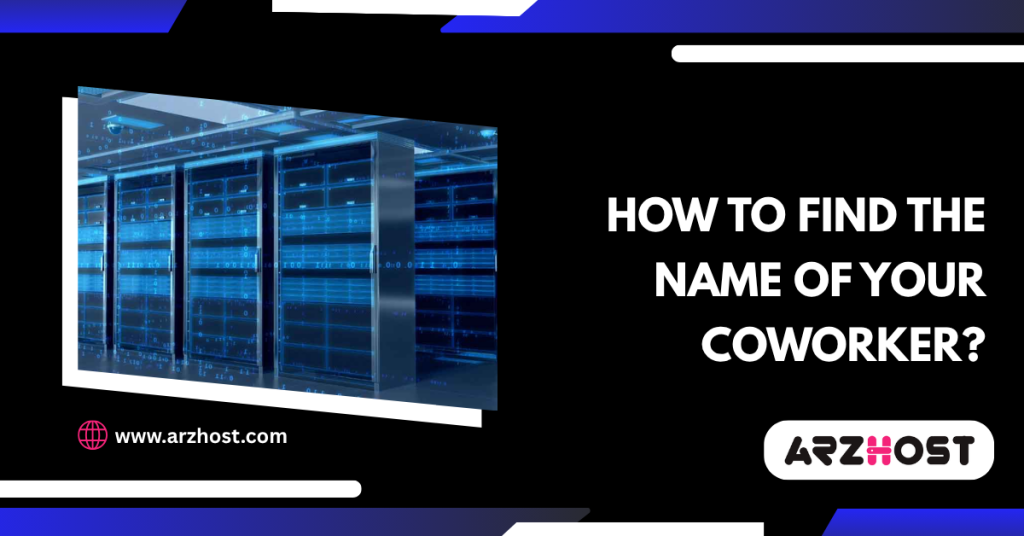 How to find the name of your coworker