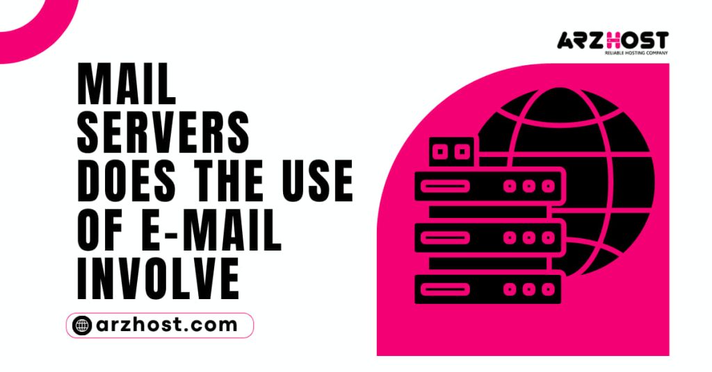 Mail Servers Does The Use of E mail Involve