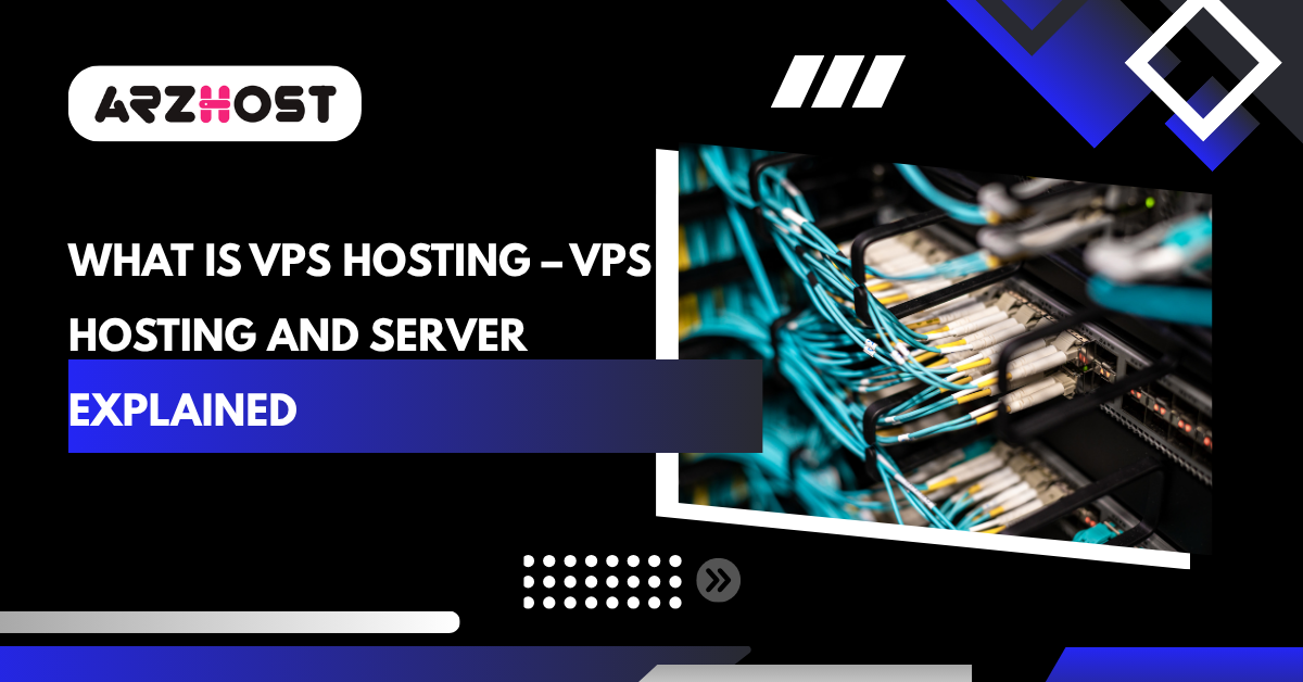 What is VPS hosting – VPS Hosting and Server Explained