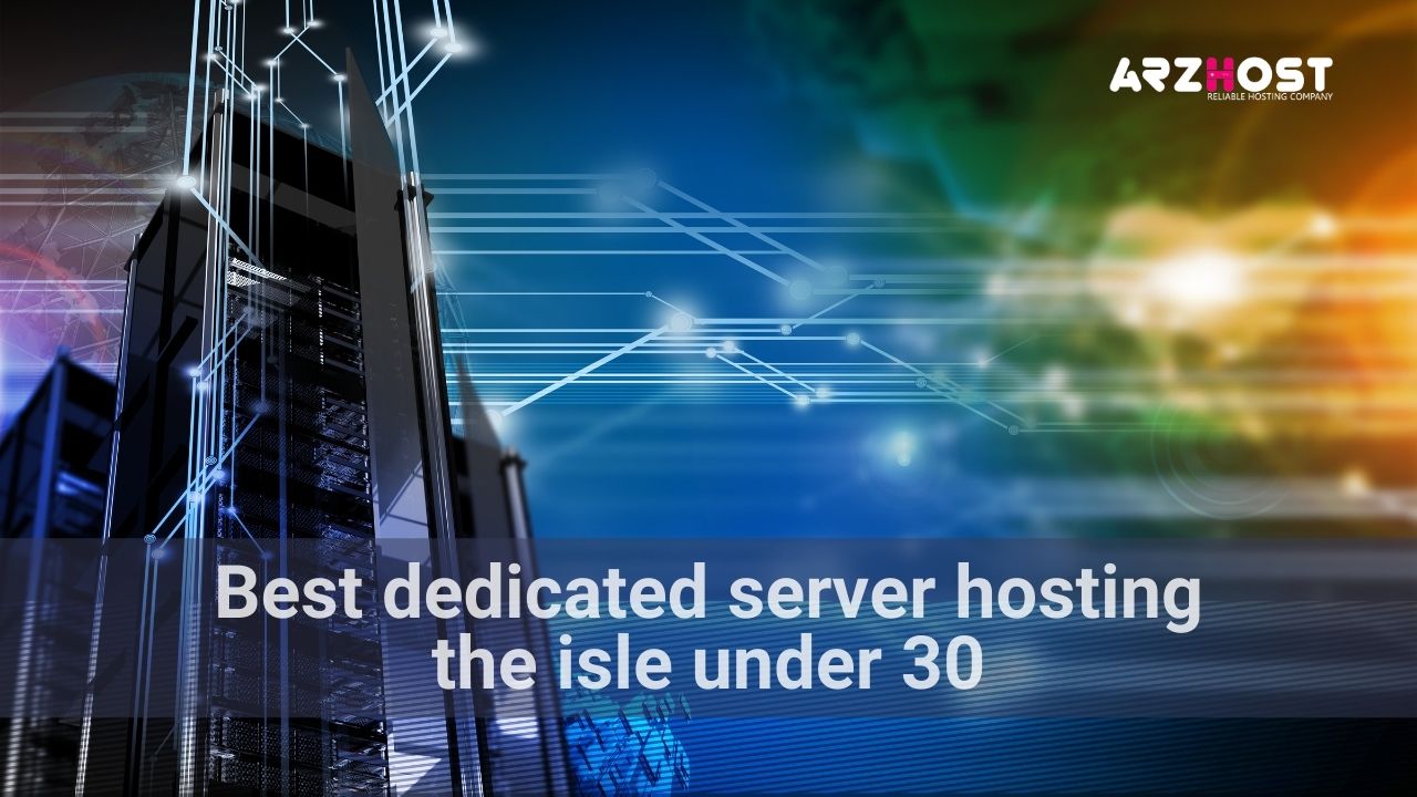 Best dedicated server hosting the isle under 30/mo