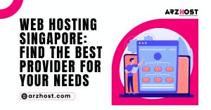Web Hosting Singapore Find the Best Provider for Your Needs