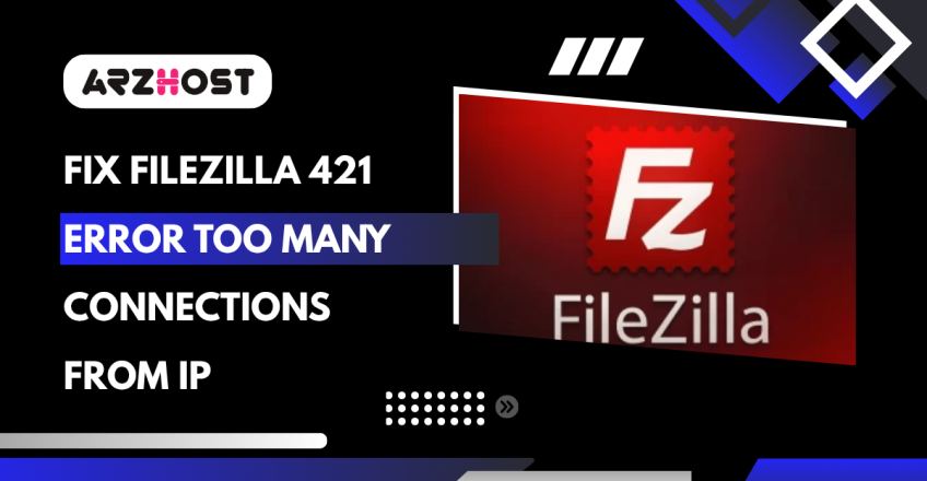 Fix FileZilla 421 Error Too Many Connections From IP