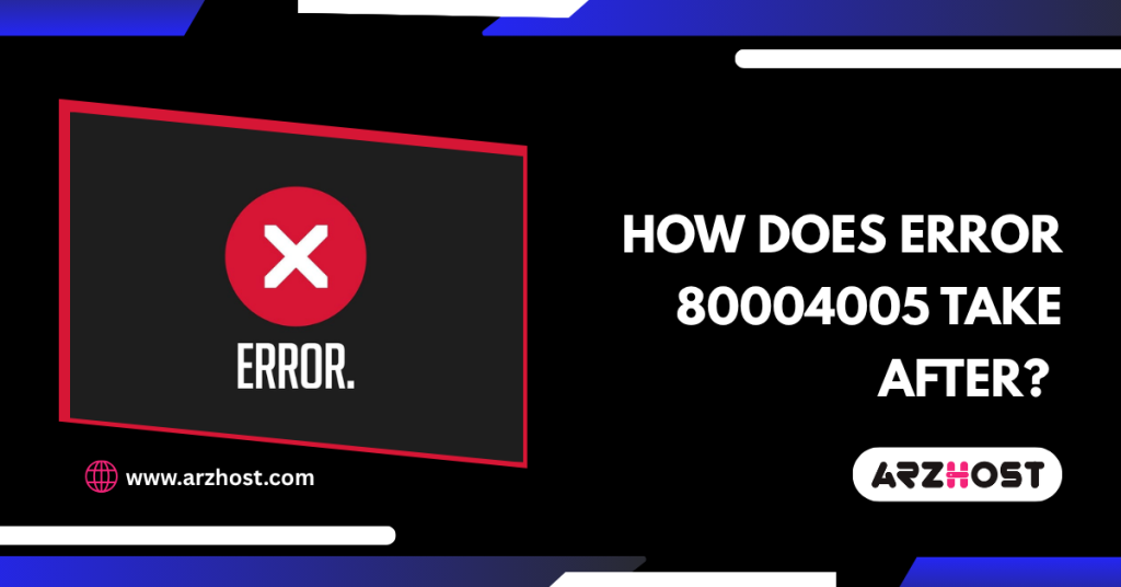 How does error 80004005 take after 