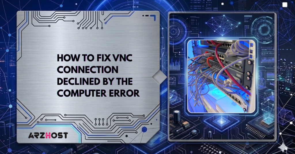 How to Fix VNC Connection Declined by the Computer Error