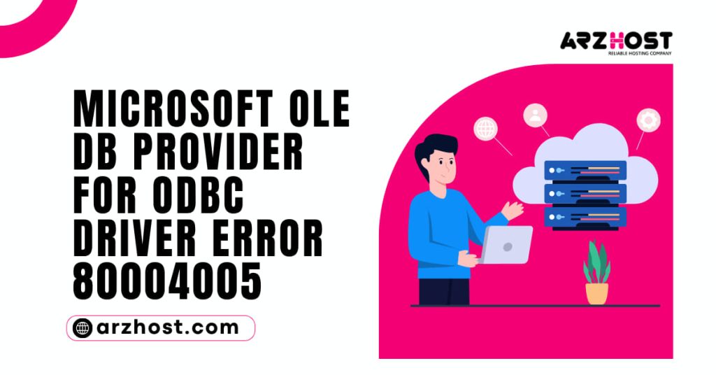 Microsoft OLE DB Provider For ODBC Driver Error 80004005