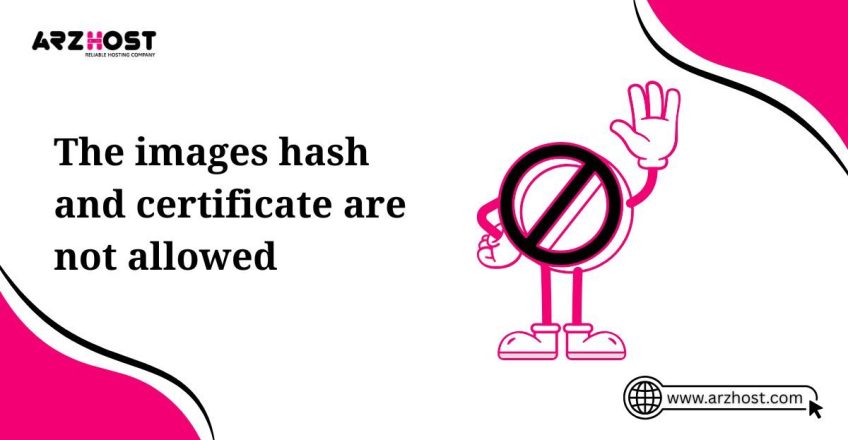 the images hash and certificate are not allowed