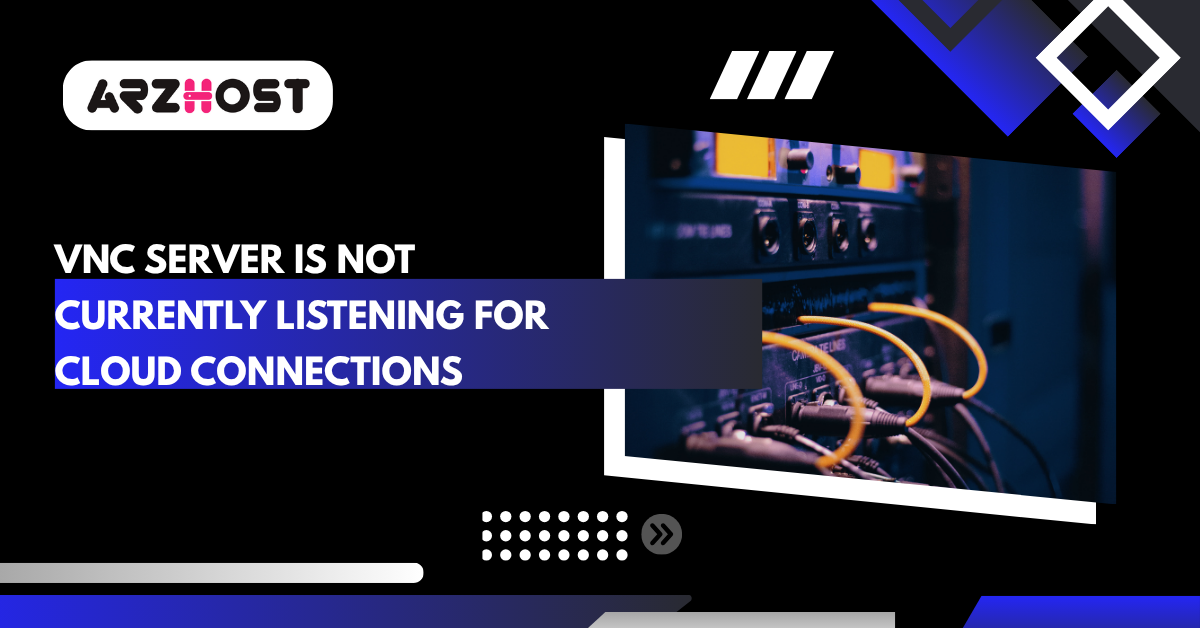 VNC Server is Not Currently listening for Cloud Connections