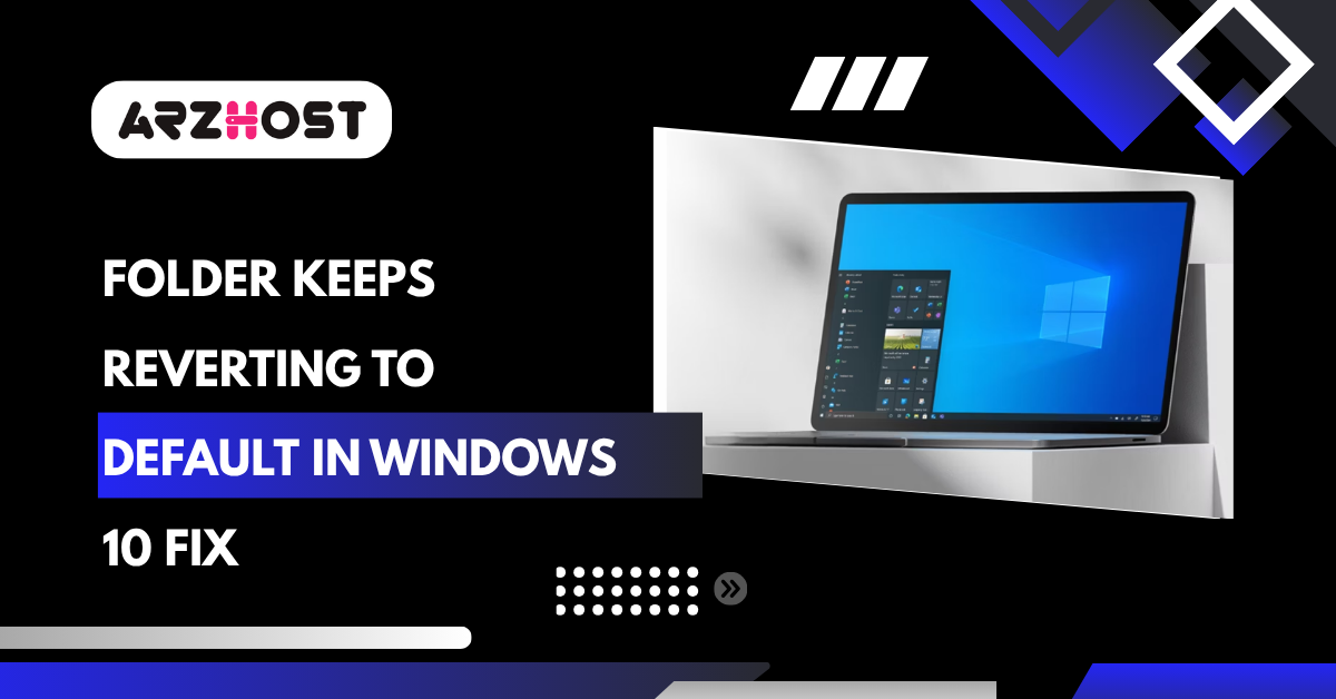 Folder Keeps Reverting to Default in Windows 10 Fix