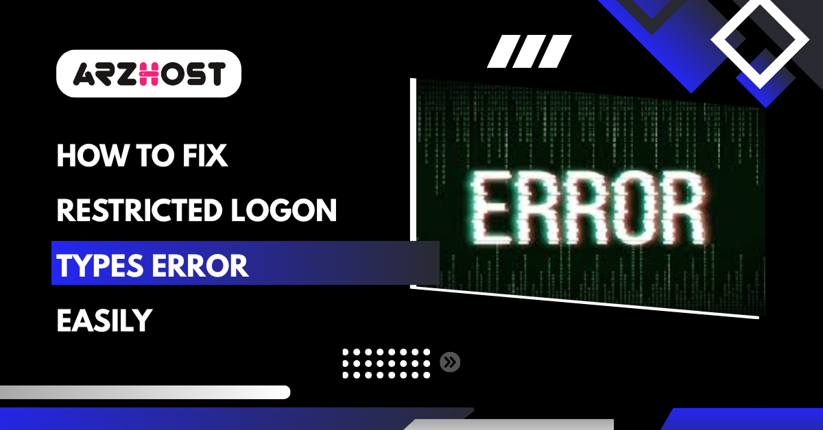 How to Fix Restricted Logon Types Error Easily