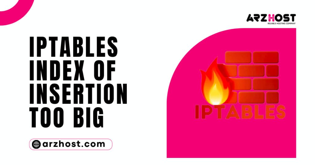 Iptables Index of Insertion Too Big