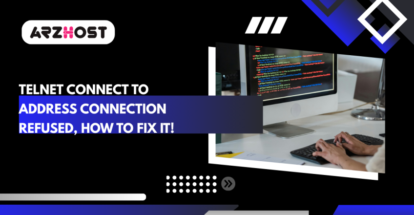 Telnet Connect to Address Connection Refused, How to Fix it!