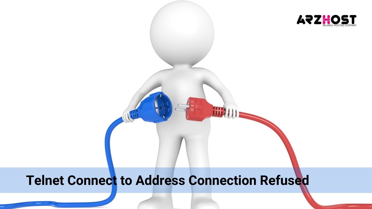 Telnet Connect to Address Connection Refused, how to fix it!