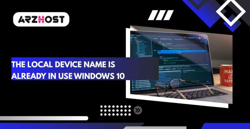 The Local Device Name is Already in Use Windows 10