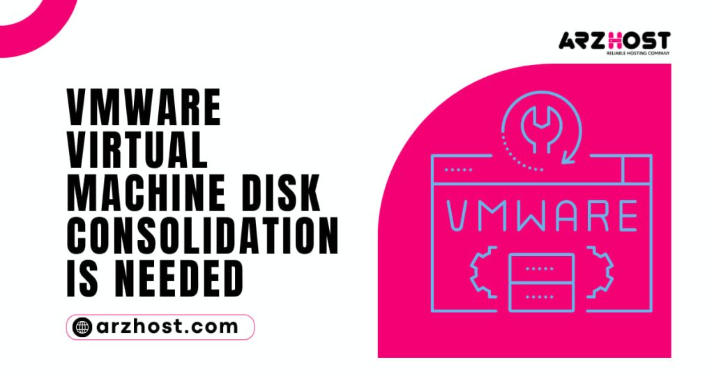 VMware Virtual Machine Disk Consolidation is Needed 1
