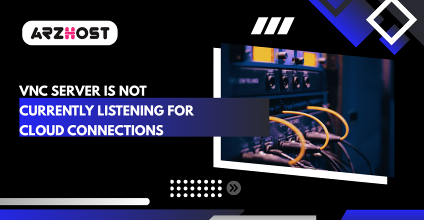 VNC Server is Not Currently listening for Cloud Connections