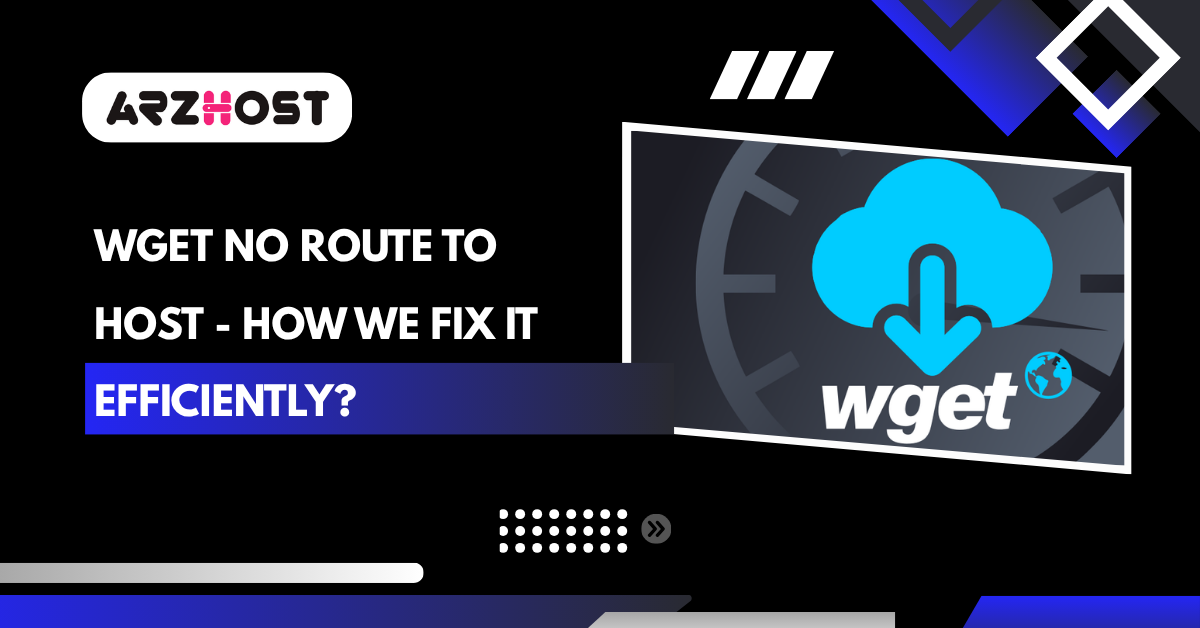 Fix WGET No Route to Host Error Efficiently
