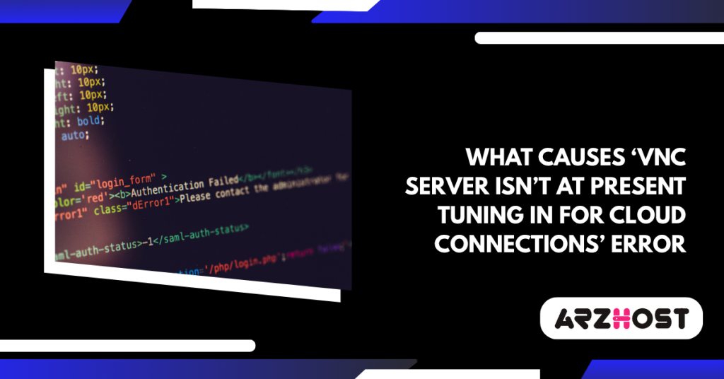 What Causes ‘VNC Server Isn’t at Present Tuning In for Cloud Connections’ Error