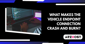 What makes the vehicle endpoint connection crash and burn?