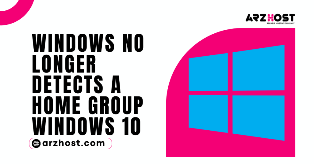 Windows No Longer Detects a Home Group Windows 10