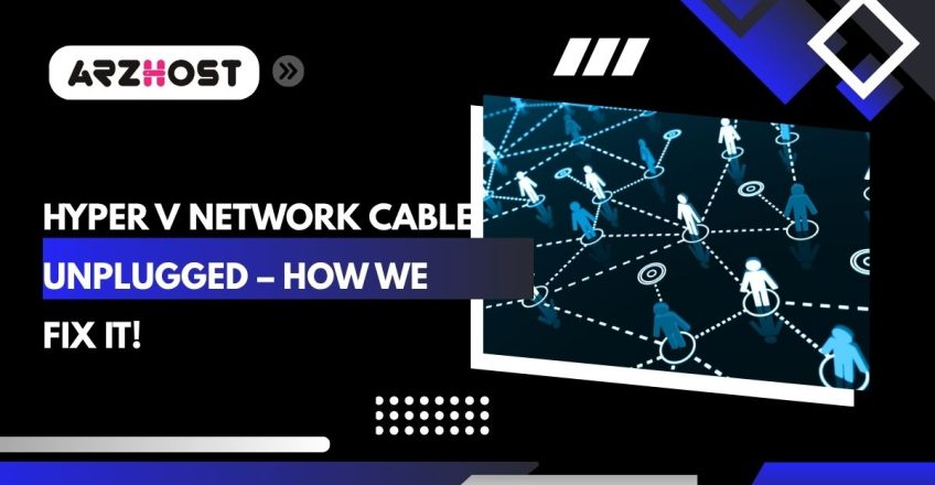 hyper v network cable unplugged how we fix it
