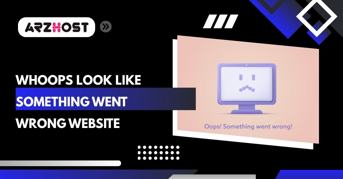 whoops look like something went wrong website