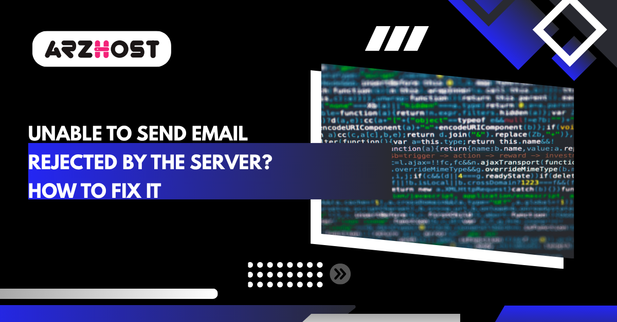 Unable to Send Email Rejected by The Server? How to Fix It