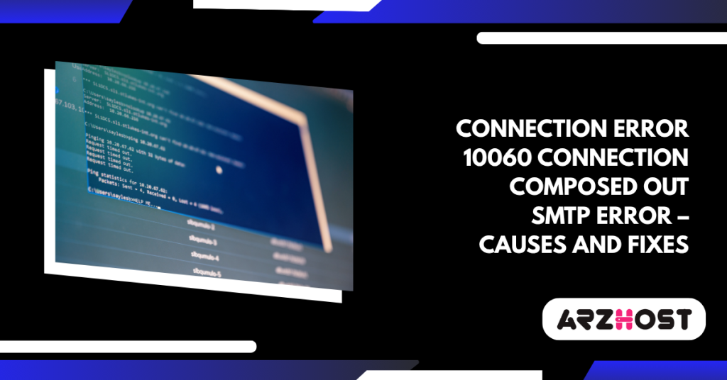 Connection error 10060 connection composed out SMTP error – Causes and Fixes