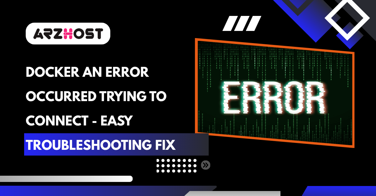 Docker an Error Occurred Trying to Connect