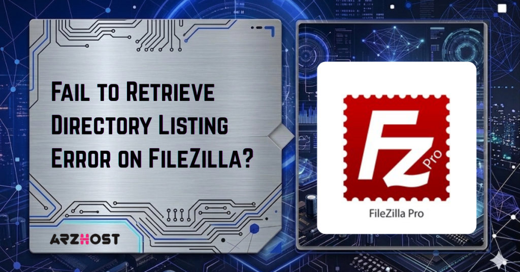 Fail to Retrieve Directory Listing Error on FileZilla