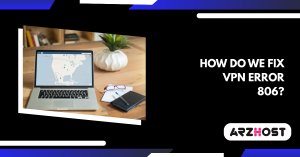 How do we fix VPN error 806?
