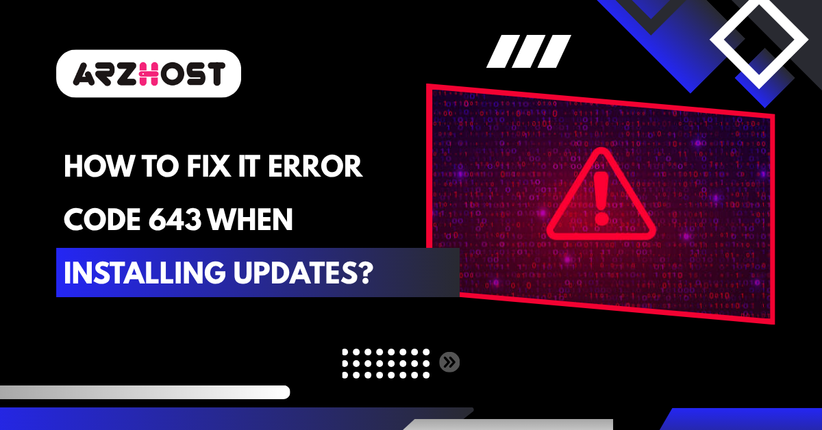 How to Fix It Error Code 643 When Installing Updates