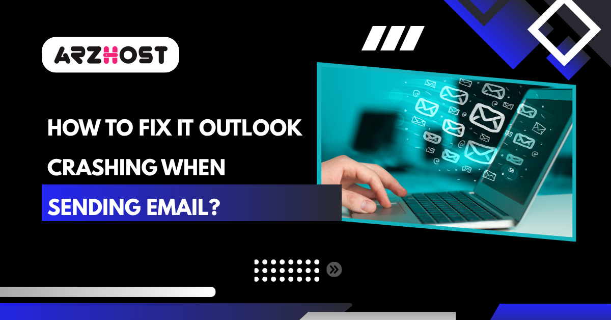 How to Fix It Outlook Crashing When Sending Email