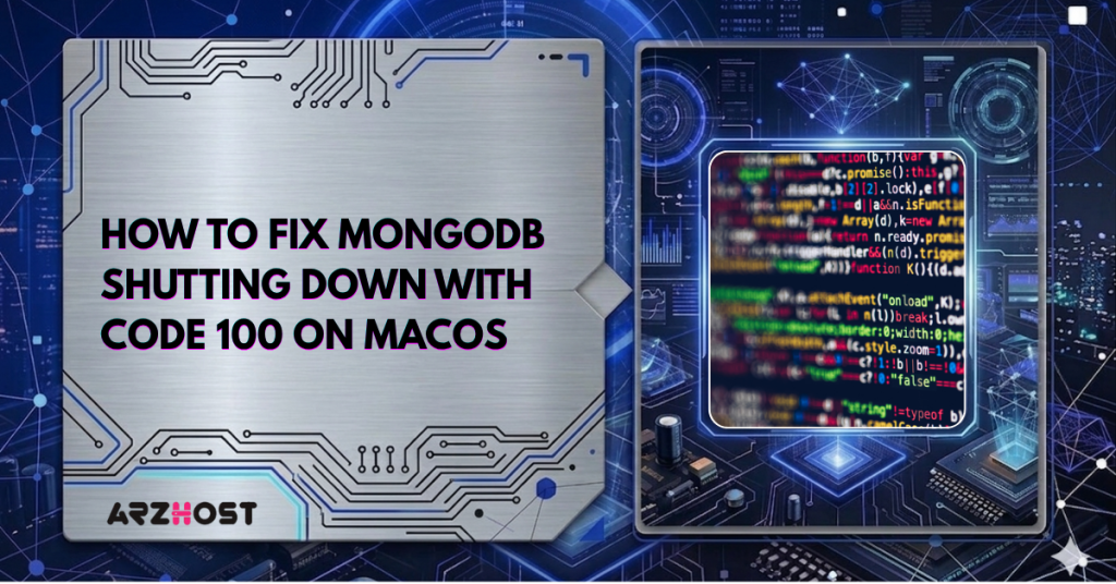 How to Fix MongoDB Shutting Down with Code 100 on macOS