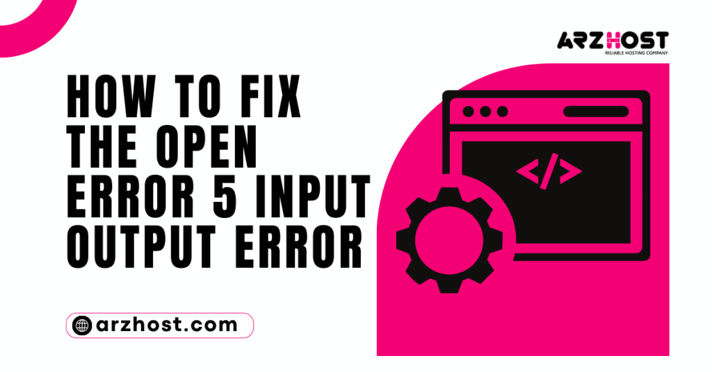 How to Fix the Open Error 5 Input Output Error